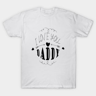 I Love You Daddy, Father's Day, Dad, Dad Present, Best Dad T-Shirt